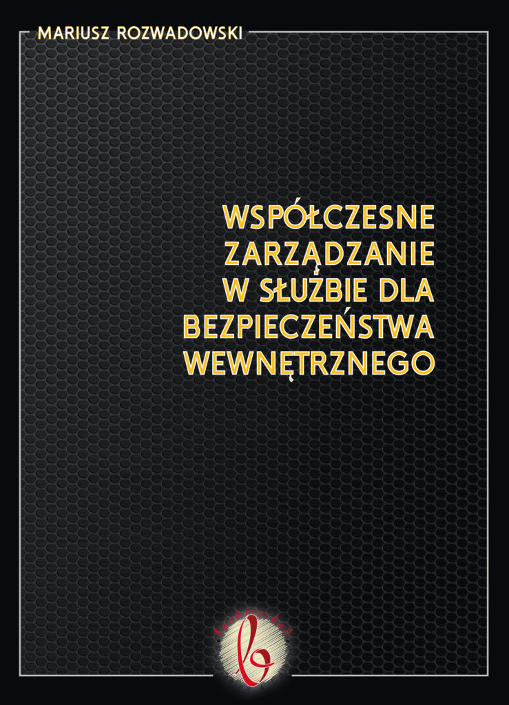 Book Cover: Mariusz Rozwadowski - Współczesne zarządzanie w służbie dla bezpieczeństwa wewnętrznego