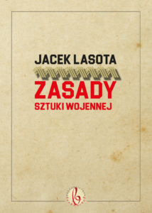 OKŁADKA J. Lasota - Zasady sztuki wojennej (wydanie II) - bez spadów na www (przód)-01